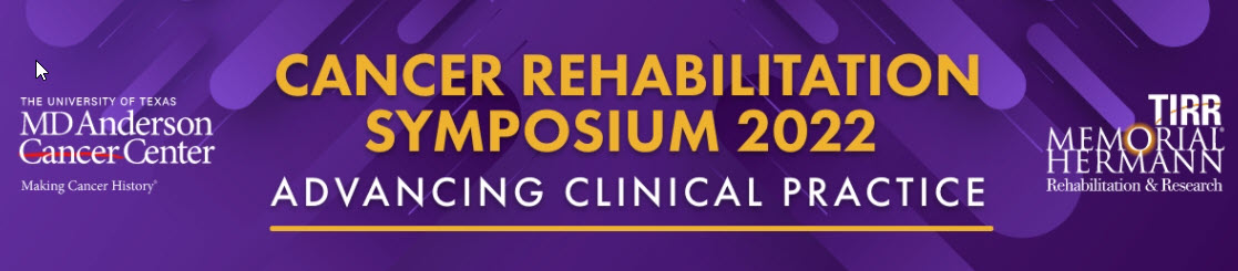 MDACC/TIRR 3rd Cancer Rehabilitation Symposium: Advancing Clinical Practice in Cancer Rehabilitation Banner