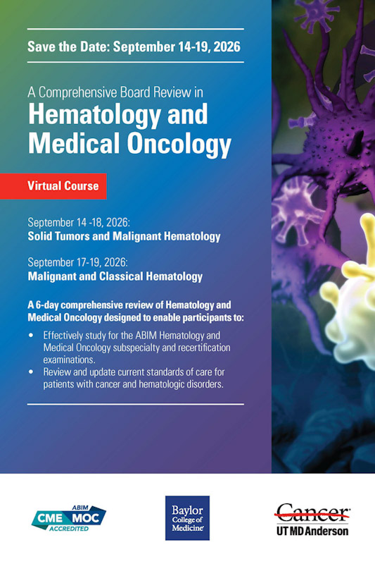 The 2026 MD Anderson Cancer Center/Baylor College of Medicine Hematology and Medical Oncology Board Review Materials Only - NOT CONFERENCE REGISTRATION Banner